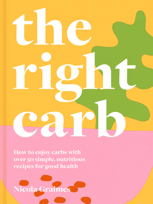 Title details for The Right Carb by Nicola Graimes - Available